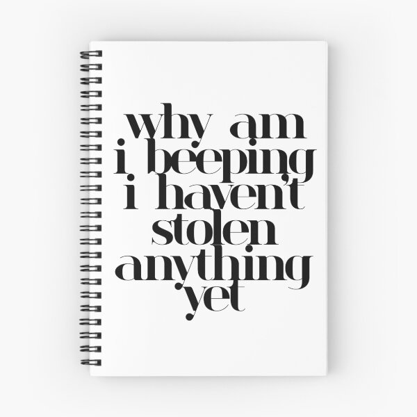Item preview, "Why am I beeping? I haven't stolen anything yet" designed and sold by xoashleyy.
