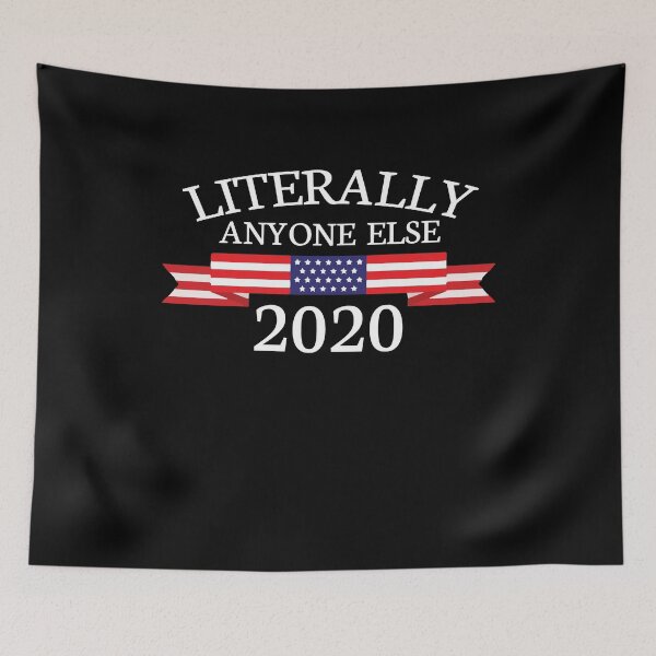 Item preview, Literally Anyone Else 2020 Anti-Trump Presidential Election designed and sold by Dressed For  Duty.