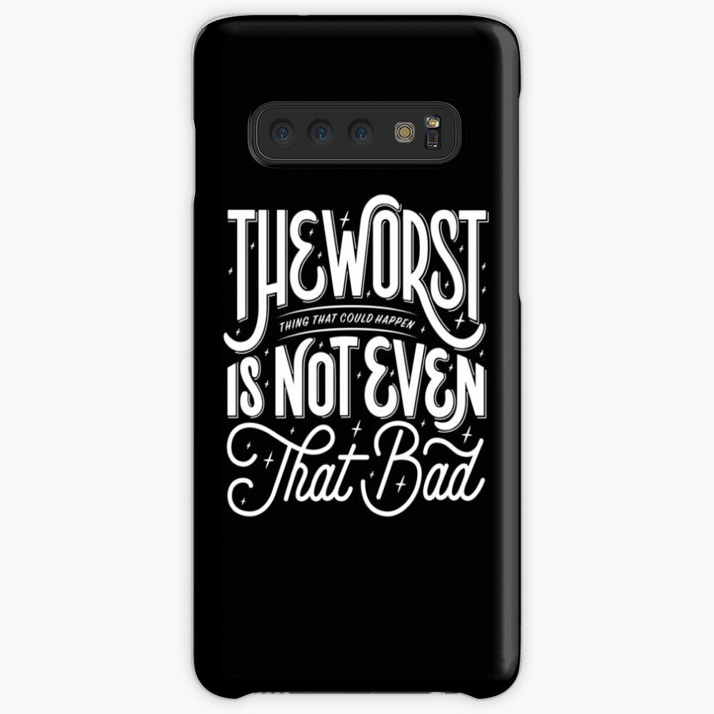 The Worst Thing That Could Happen Is Not Even That Bad Case & Skin for Samsung Galaxy