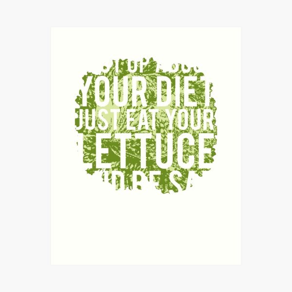 Shut Up About Your Diet Just Eat Your Lettuce And Be Sad Peristyle Wat –  Sarcastic ME