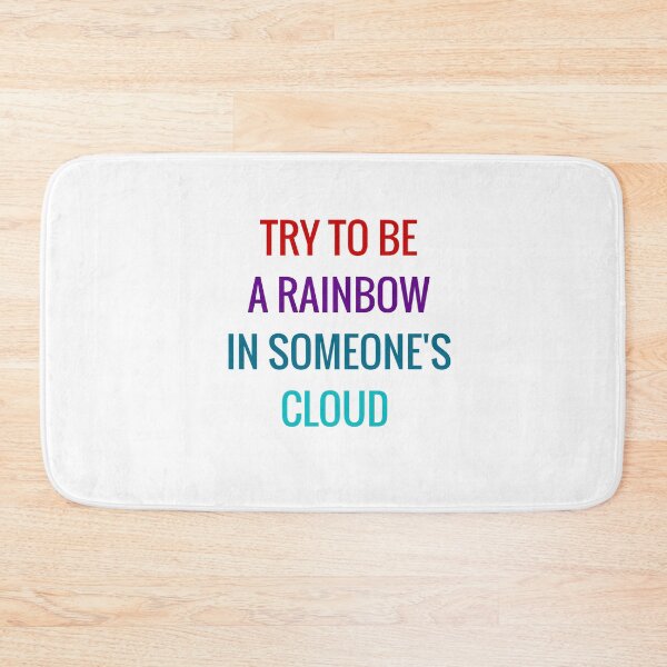 Item preview, Try to be a rainbow in someone's cloud designed and sold by Inspirationmotivation.