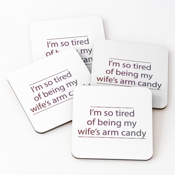 Item preview, I'm So Tired of Being My Wife's Arm Candy - Present Birthday designed and sold by FinallySnuff.