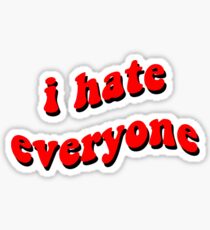 i hate everyone Sticker