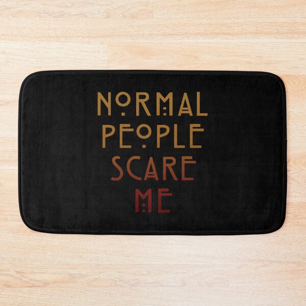 Item preview, Normal People Scare Me designed and sold by FinallySnuff.
