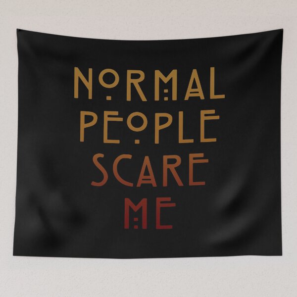 Item preview, Normal People Scare Me designed and sold by FinallySnuff.