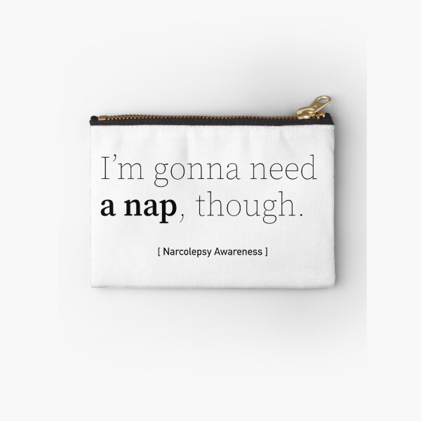 Item preview, I'm Gonna Need a Nap Though - Narcolepsy Awareness designed and sold by srhosterman.