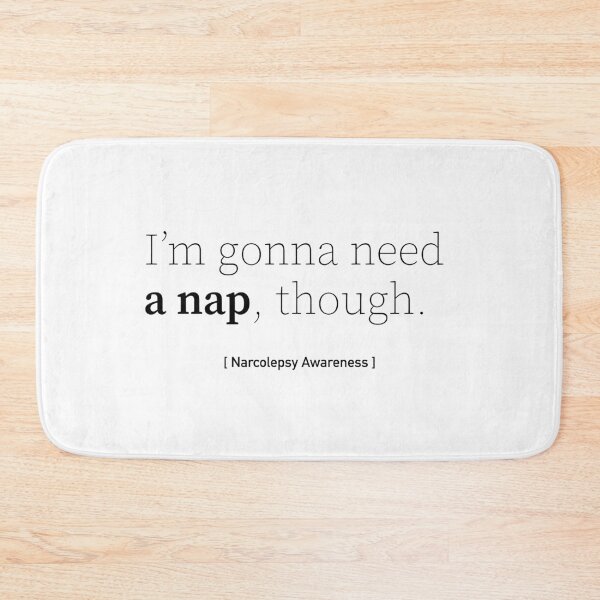 Item preview, I'm Gonna Need a Nap Though - Narcolepsy Awareness designed and sold by srhosterman.