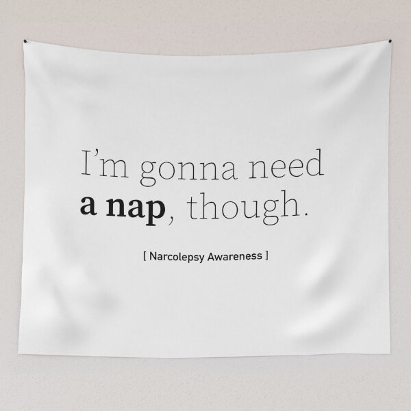 Item preview, I'm Gonna Need a Nap Though - Narcolepsy Awareness designed and sold by srhosterman.