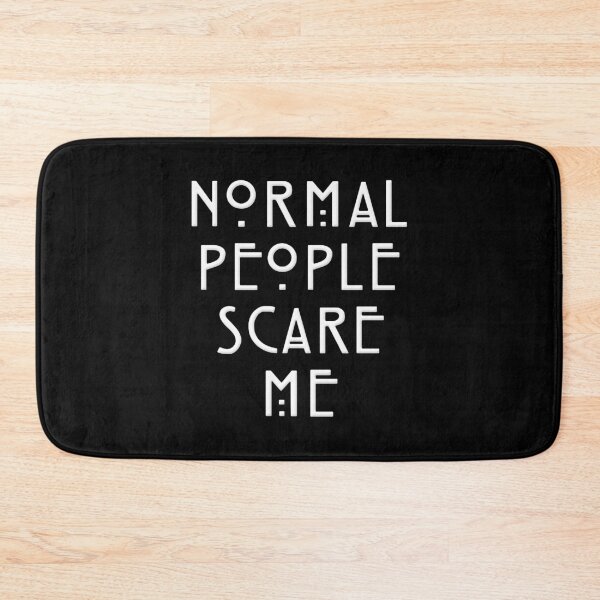 Item preview, Normal People Scare Me designed and sold by FinallySnuff.