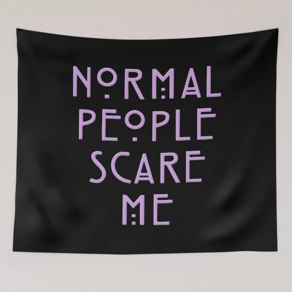 Item preview, Normal People Scare Me designed and sold by FinallySnuff.