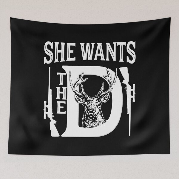 Item preview, She Wants The D Deer Hunting designed and sold by FinallySnuff.