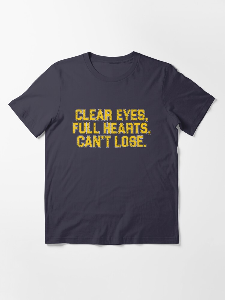 "Clear Eyes, Full Hearts, Can't Lose." Tshirt for Sale by huckblade