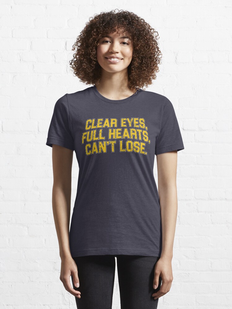 "Clear Eyes, Full Hearts, Can't Lose." Tshirt for Sale by huckblade