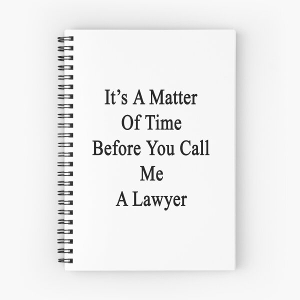 Item preview, It's A Matter Of Time Before You Call Me A Lawyer  designed and sold by supernova23.