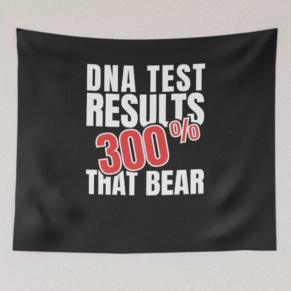 Item preview, Just Took A DNA Test Turns Out Im Actually 300% That Bear designed and sold by deichmonster.