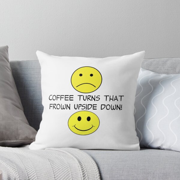 Item preview, COFFEE TURNS THAT FROWN UPSIDE DOWN designed and sold by CalliopeSt.