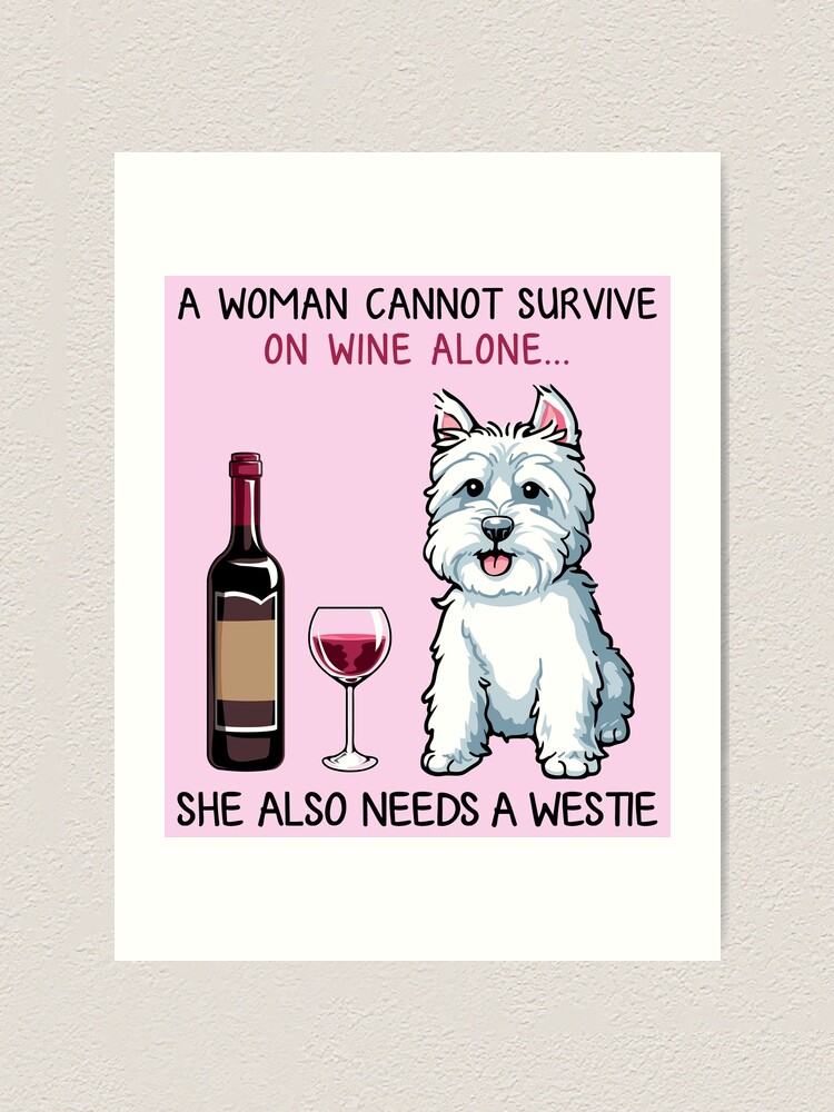 Westie and wine Funny dog Art Print