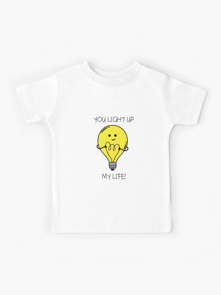 Light bulb on glowing You light up my life Kids T-Shirt by