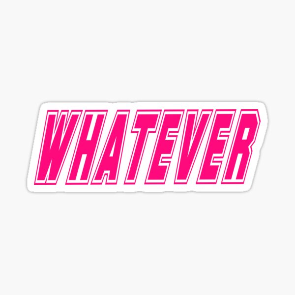 Whatever girl