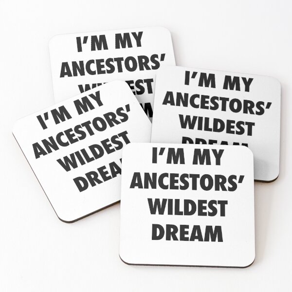 Item preview, I'm My Ancestors' Wildest Dream designed and sold by isstgeschichte.