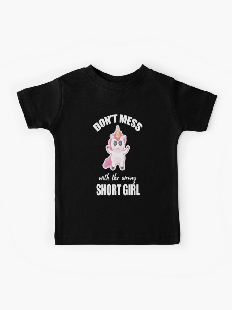Short Girl Memes Unicorn Girl Short Girls Gift Funny Don T Mess With The Wrong Short Girl Kids T Shirt By Clothesy7 Redbubble