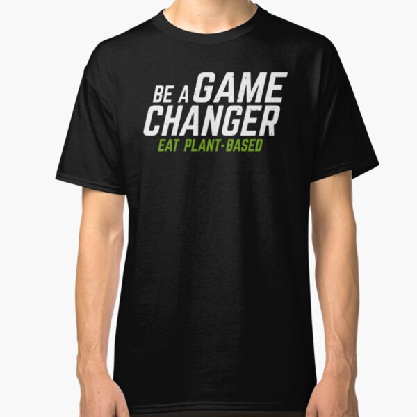 Game Changer eat plant-based Classic T-Shirt