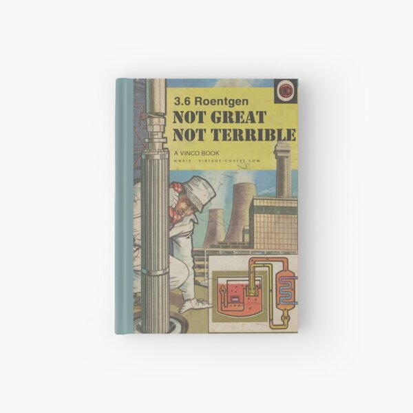3.6 Roentgen - Not great, not terrible Hardcover Journal