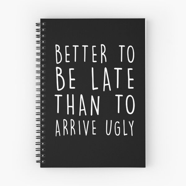 Item preview, Better To Be Late Than To Arrive Ugly Funny Life Motto Quote designed and sold by ELKaito.