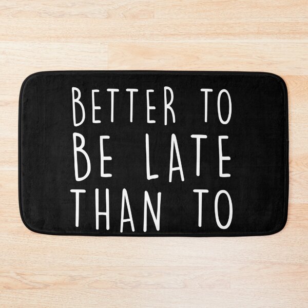 Item preview, Better To Be Late Than To Arrive Ugly Funny Life Motto Quote designed and sold by ELKaito.