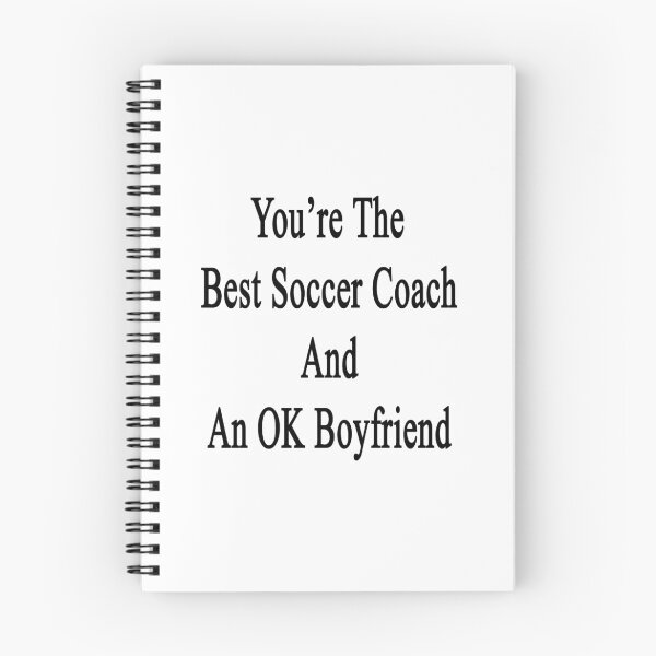 Item preview, You're The Best Soccer Coach And An OK Boyfriend  designed and sold by supernova23.