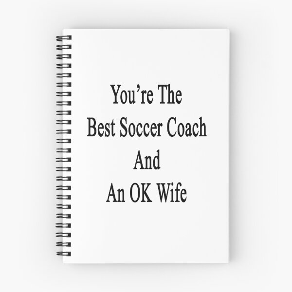 Item preview, You're The Best Soccer Coach And An OK Wife  designed and sold by supernova23.