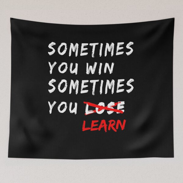 Item preview, Sometimes You Win Sometimes You Learn Motivational Life Motto designed and sold by ELKaito.