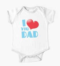 I love you DAD! One Piece - Short Sleeve
