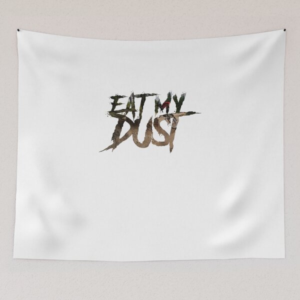 Item preview, Eat My Dust designed and sold by Fozforo81.