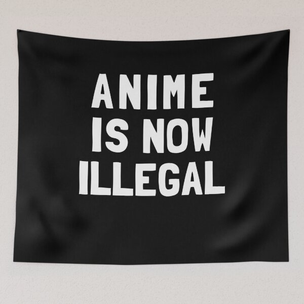 Item preview, Anime Is Now Illegal designed and sold by Yipptee Shirts.