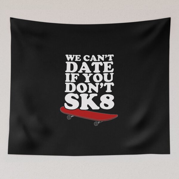 Item preview, We Can't Date If You Don't SK8 designed and sold by Yipptee Shirts.