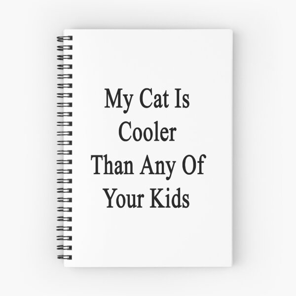 Item preview, My Cat Is Cooler Than Any Of Your Kids  designed and sold by supernova23.