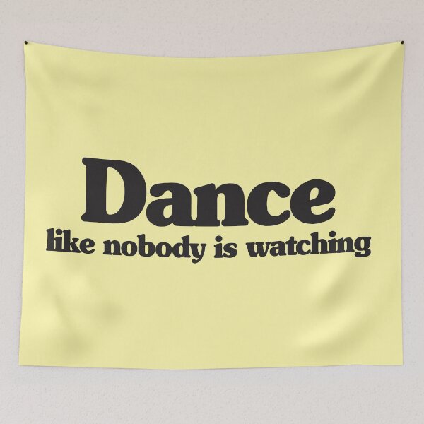Item preview, DANCE LIKE NOBODY IS WATCHING designed and sold by EugeniVila.