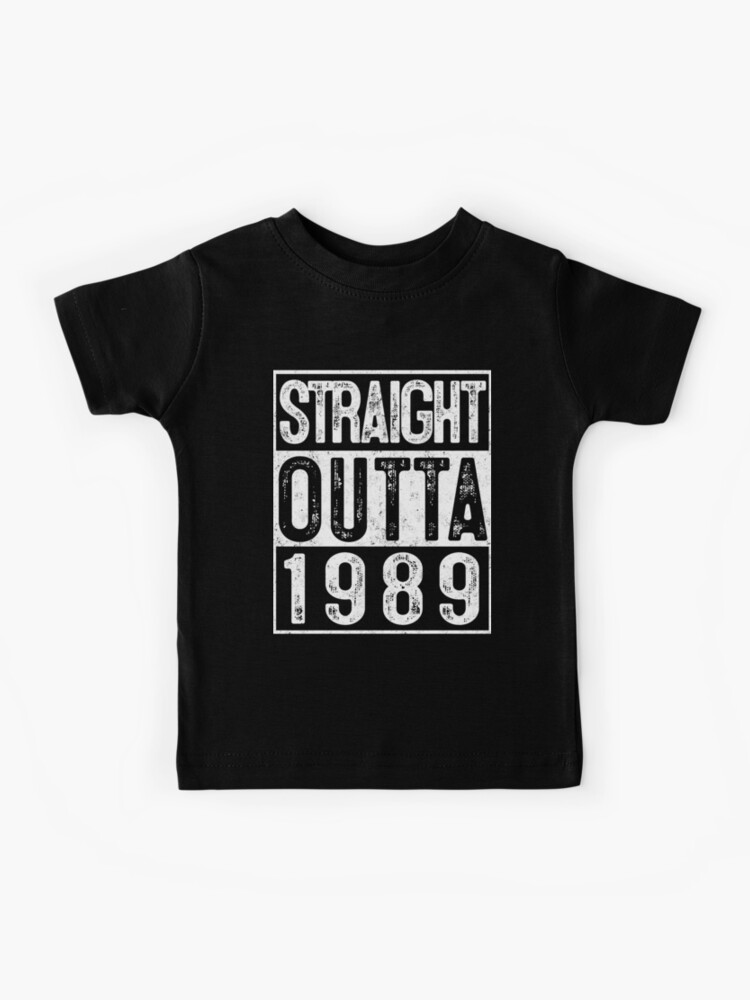Straight Outta 1989 30 Year Old Birthday Gift Idea 30th Tee Straight Outta 1989 30 Year Old Birthday Gift Idea 30th Tee