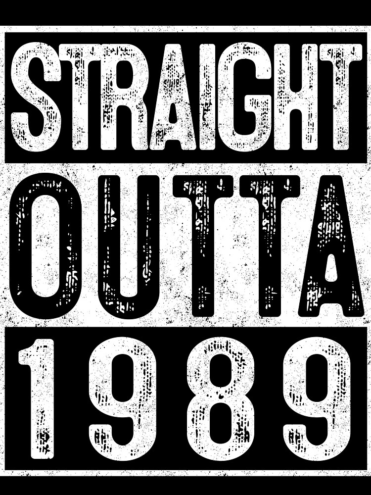 Straight Outta 1989 30 Year Old Birthday Gift Idea 30th Tee Straight Outta 1989 30 Year Old Birthday Gift Idea 30th Tee