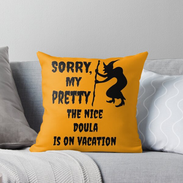 Item preview, Sorry, my pretty the nice doula is on vacation designed and sold by Linda Roisum.