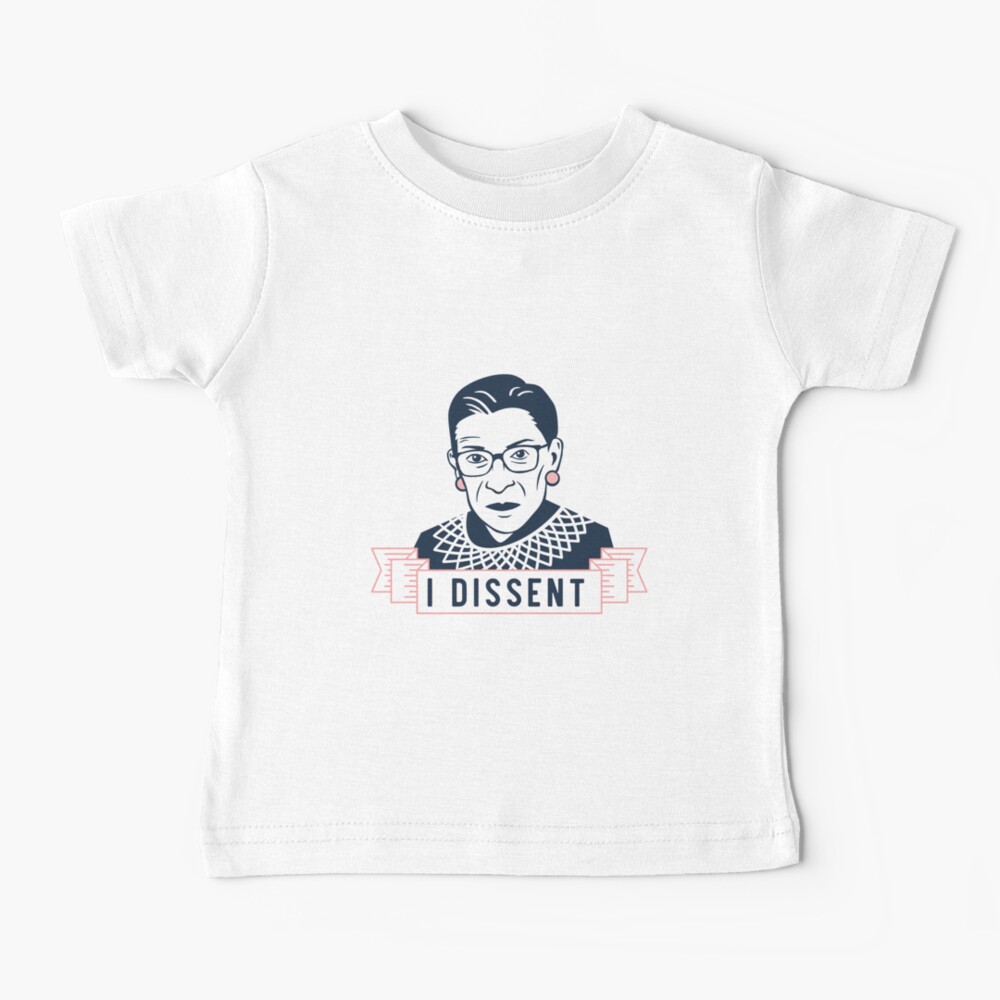 Ruth Bader Ginsburg "I Dissent" Baby T-Shirt