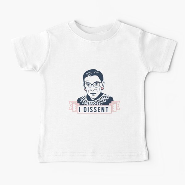 Ruth Bader Ginsburg "I Dissent" Baby T-Shirt