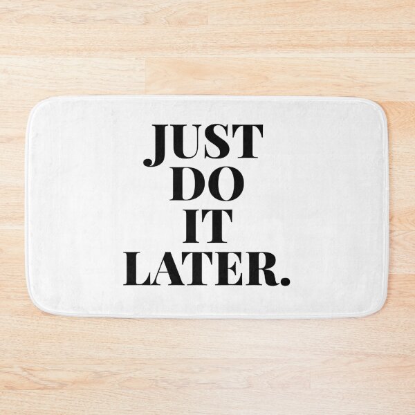 Item preview, JUST DO IT LATER designed and sold by R.U BOLD.
