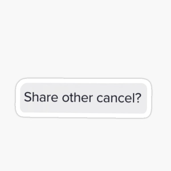 Item preview, "Share other cance?l" tik tok meme designed and sold by madcott.