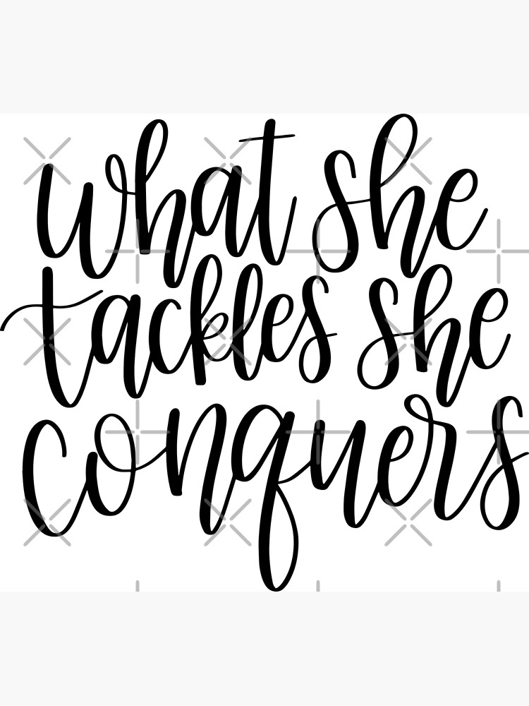 what-she-tackles-she-conquers-poster-by-carowilson-redbubble