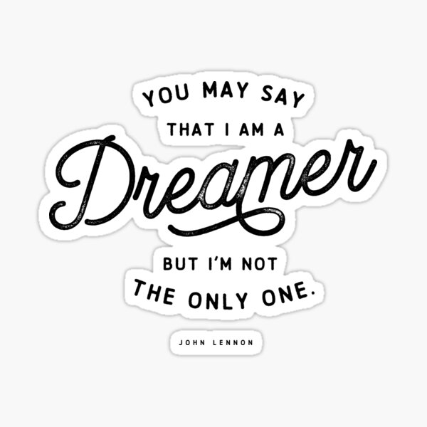 Item preview, You may say that I’m a dreamer but I’m not the only one designed and sold by Kerry Pritchard.