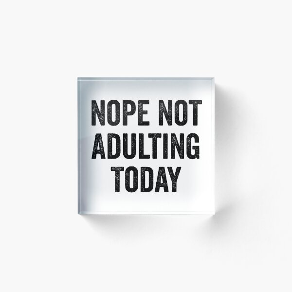 Item preview, Nope Not Adulting Today designed and sold by ShirtsForHumans.