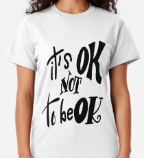 its ok not to be ok shirt