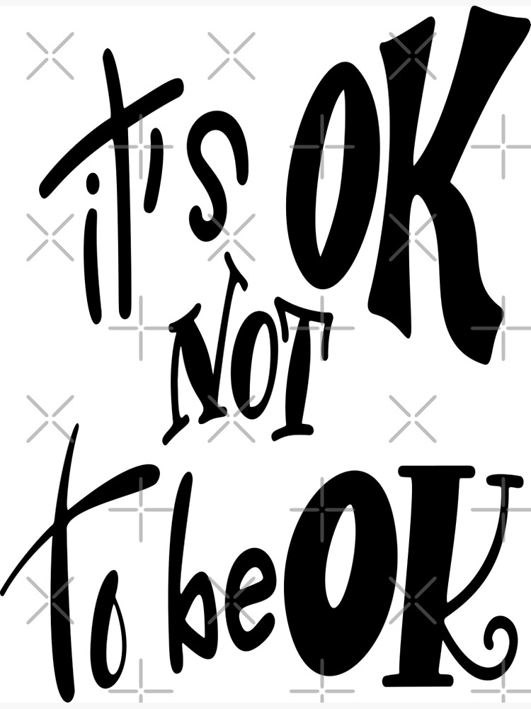 it-is-ok-not-to-be-ok-inspirational-quotes-poster-for-sale-by